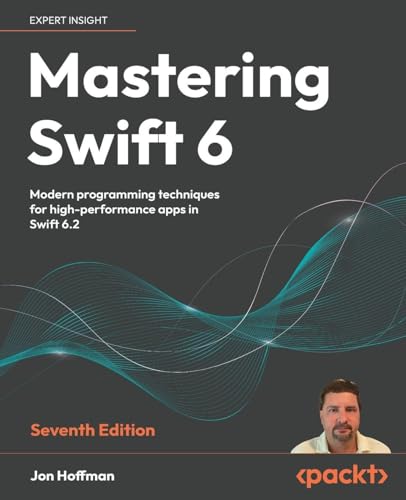 Mastering Swift 6: Modern programming techniques for high-performance apps in Swift 6.2
