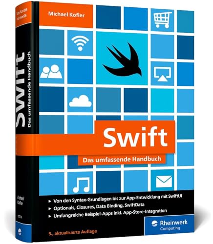 Swift: Swift: Das umfassende Handbuch. Apps entwickeln mit SwiftUI für iOS und macOS