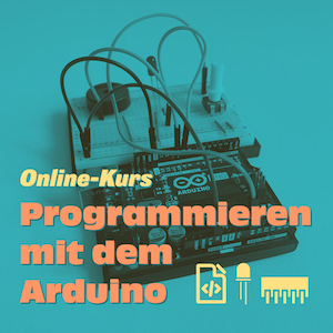 Kurs Programmieren mit dem Arduino
